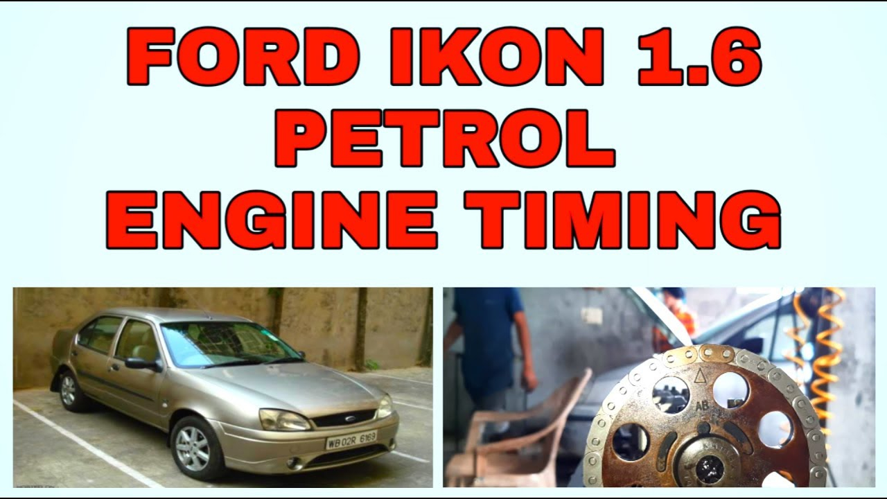 Ford Ikon 1.6 Petrol Rocam Engine Timing And Engine Overhaul